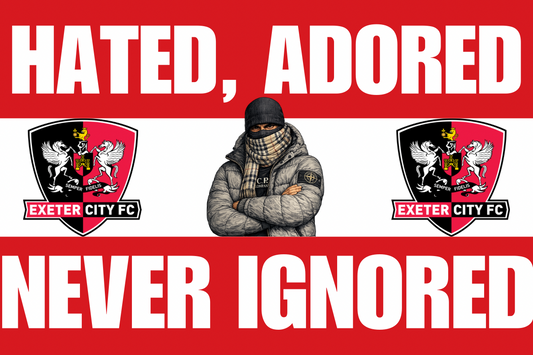 Hated , adored , never ignored - Exeter