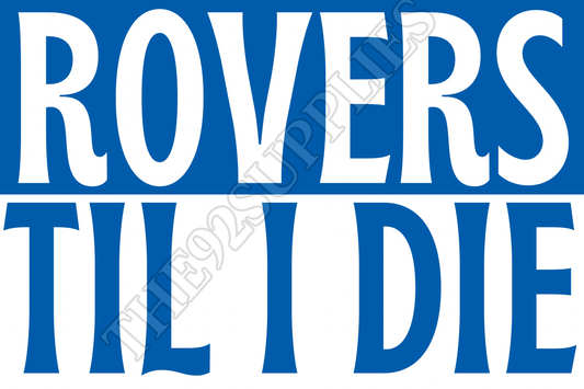 Rovers til I die - Blackburn rovers
