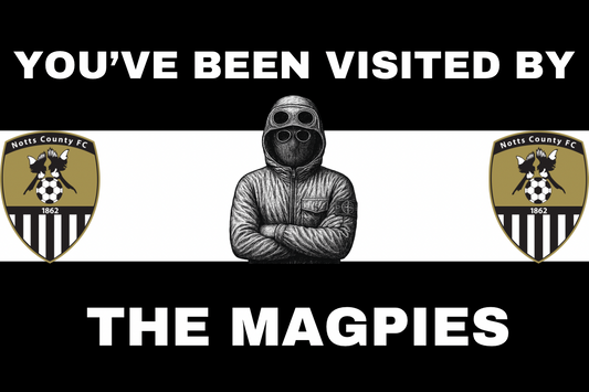 You’ve been visited by the magpies - Notts county