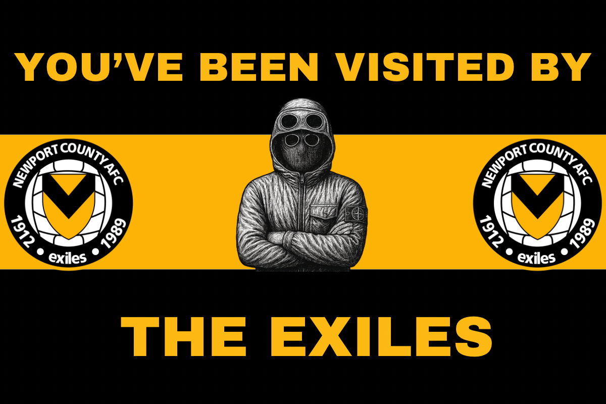 You’ve been visited by the exiles - Newport county