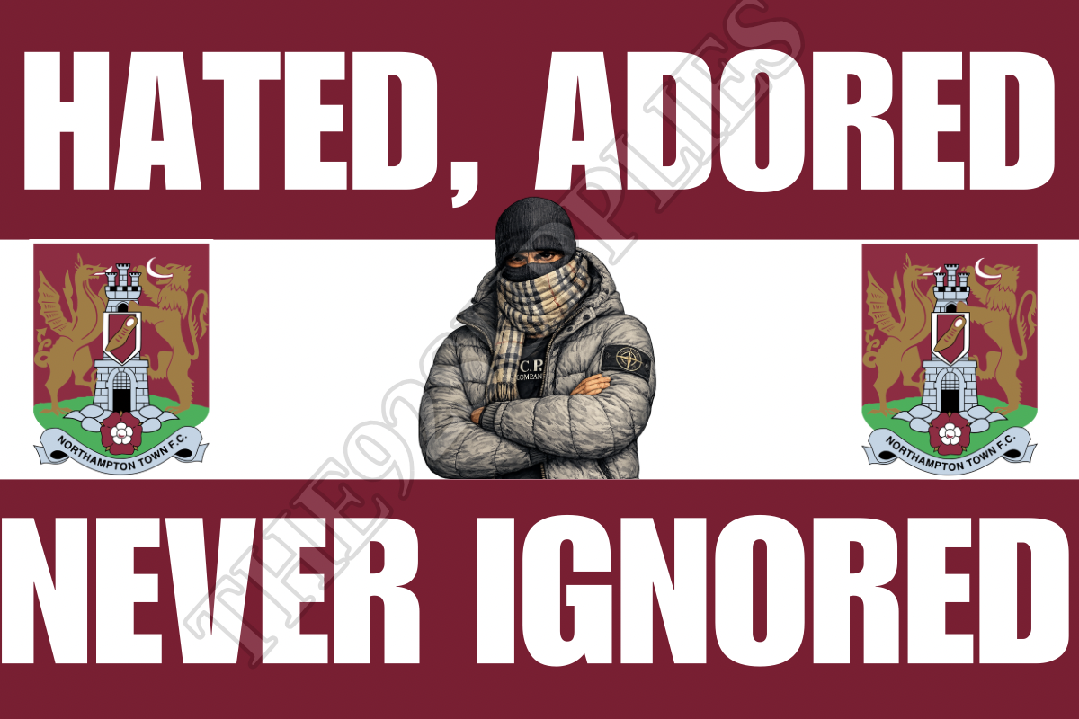 Hated. Adored. Never ignored - Northampton