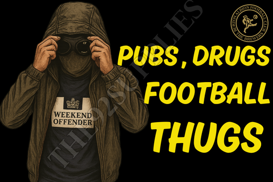 Pubs. Drugs. Football thugs - Burton Albion