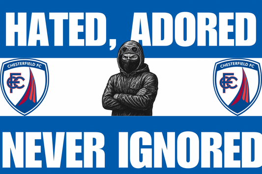 Hated adored never ignored - Chesterfield
