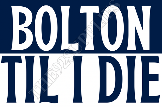 Bolton til I die x8 - Bolton wanderers