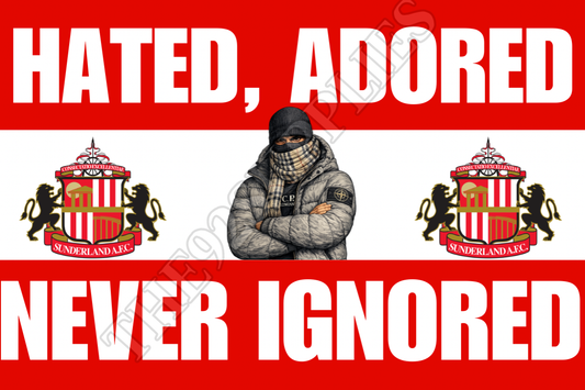 Hated. Adored. Never ignored x8 - Sunderland