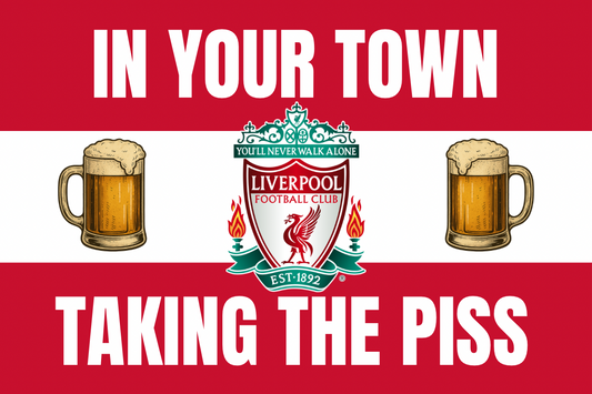 In your town taking the p*ss - Liverpool