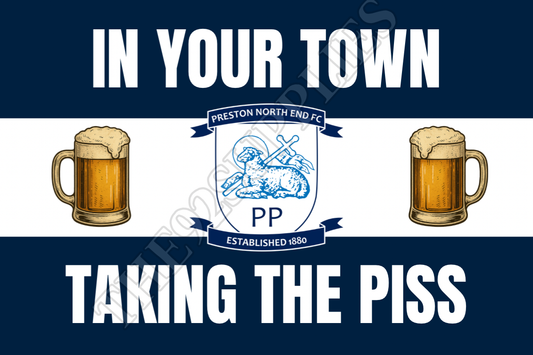 In your town taking the piss - Preston North End
