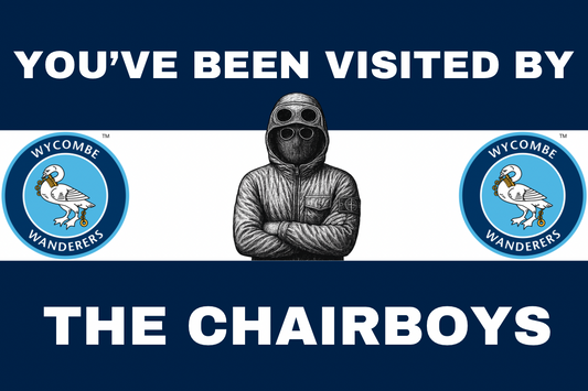 You’ve been visited by the chairboys- Wycombe wanderers