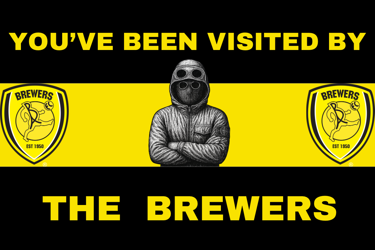 You’ve been visited by the brewers - Burton Albion