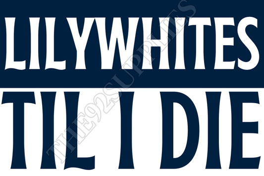 Lily whites til I die - Preston North End