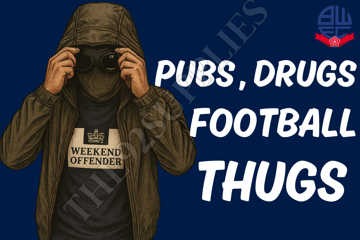 Pubs. Drugs. Football thugs x8 - Bolton wanderers