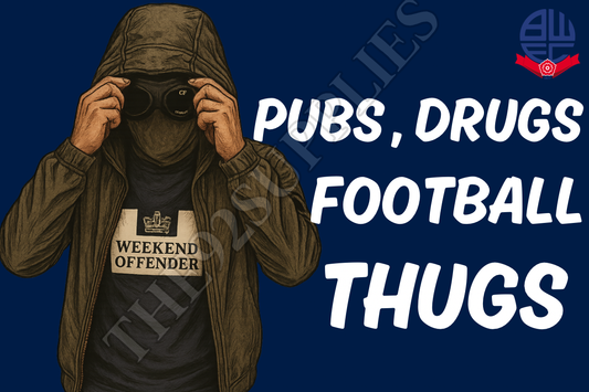 Pubs. Drugs. Football thugs x8 - Bolton wanderers