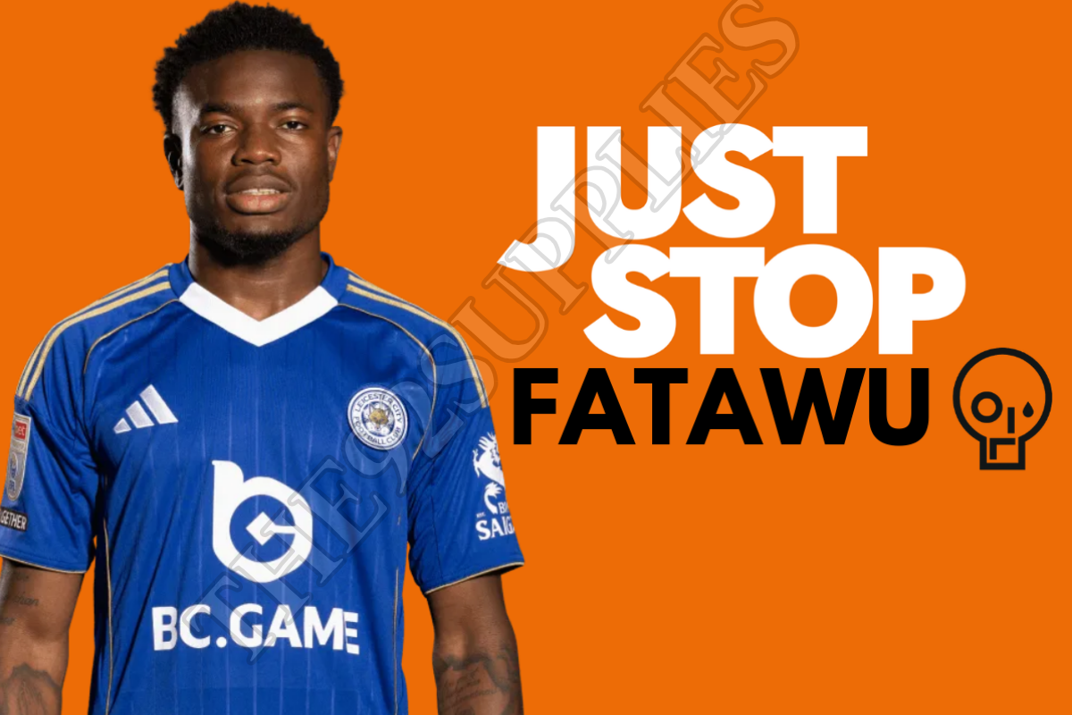 Just stop Fatawu- Leicester City