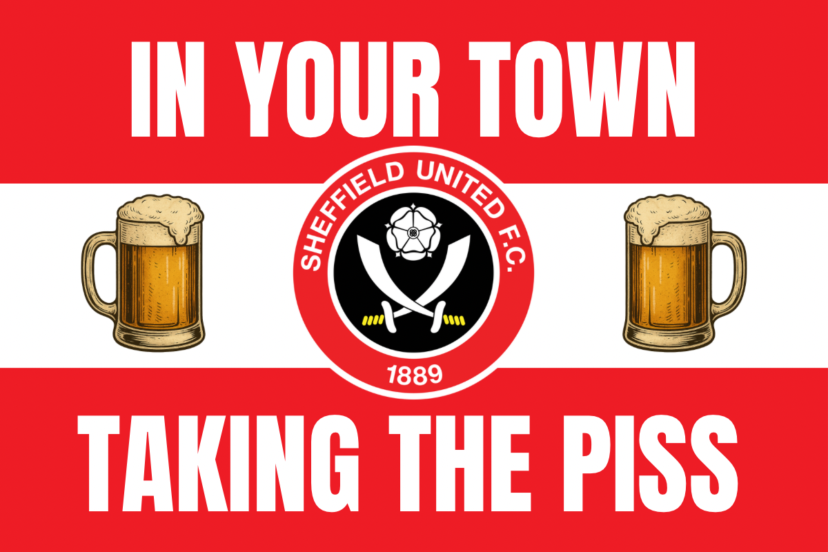 In your town taking the p*ss - Sheffield United