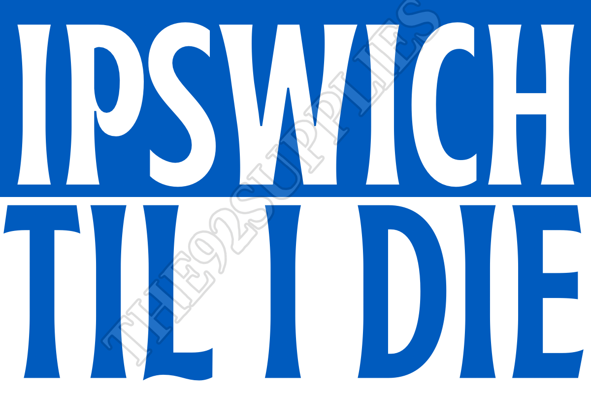 Ipswich til I die - Ipswich