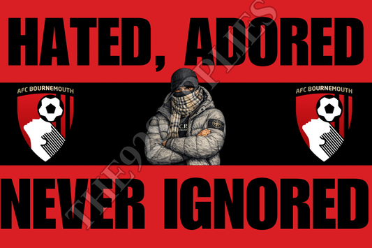 Hated. Adored. Never ignored x8 - Bournemouth