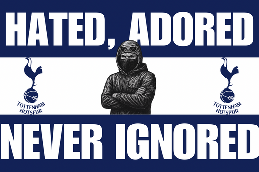 Hated , adored , never ignored - Tottenham Hotspur