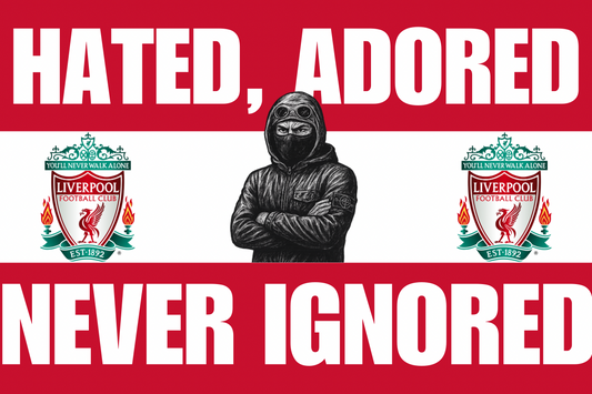 Hated , adored , never ignored - Liverpool