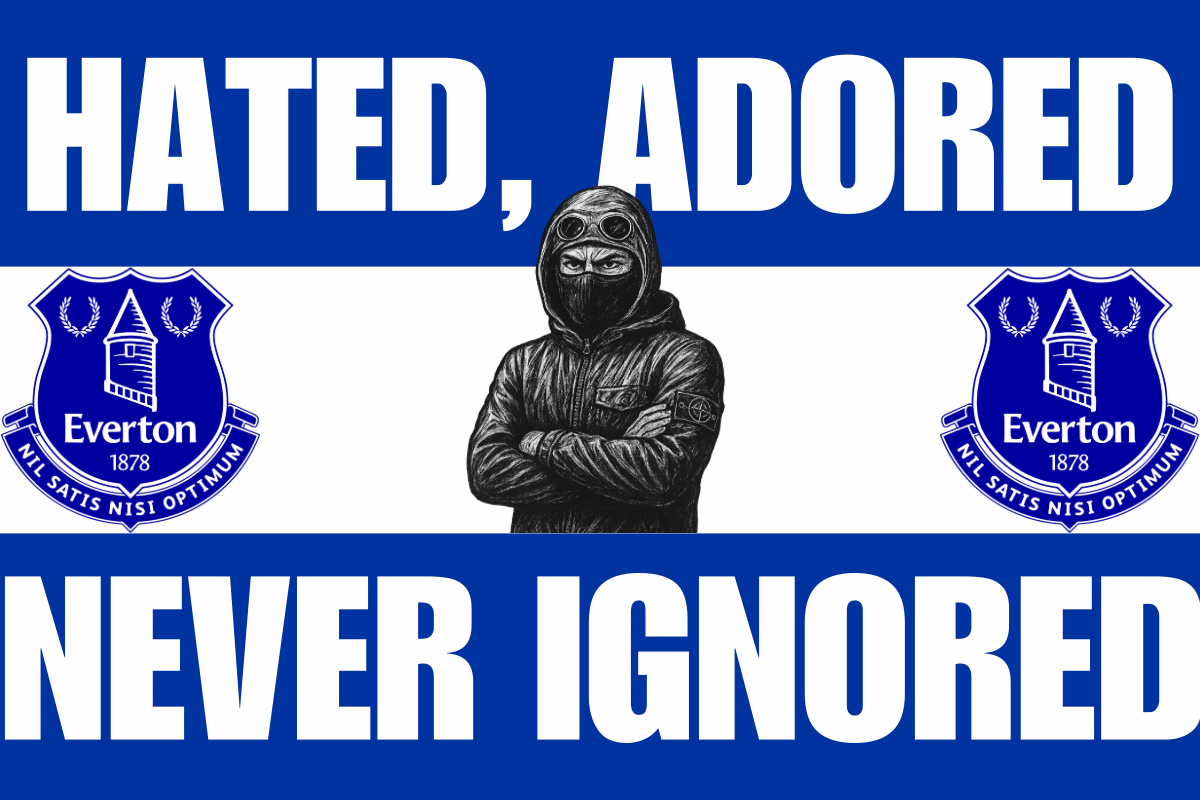 Hated , adored , never ignored - Everton