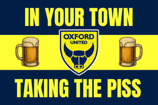 In your town taking the p*ss - Oxford United