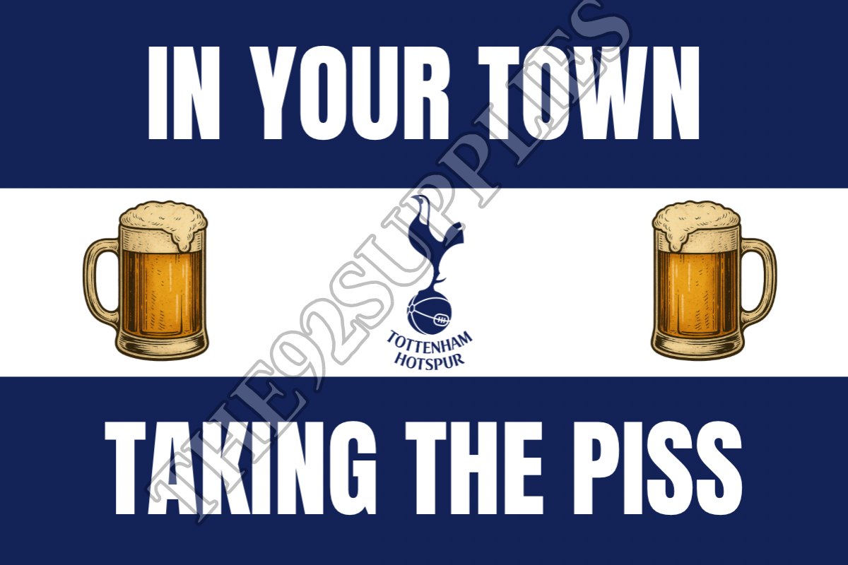 In your town taking the piss x8 - Tottenham Hotspur