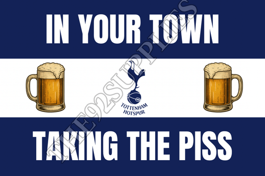 In your town taking the piss x8 - Tottenham Hotspur