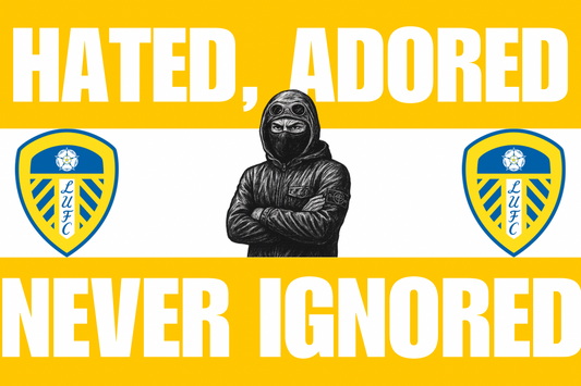 Hated , adored , never ignored - Leeds United