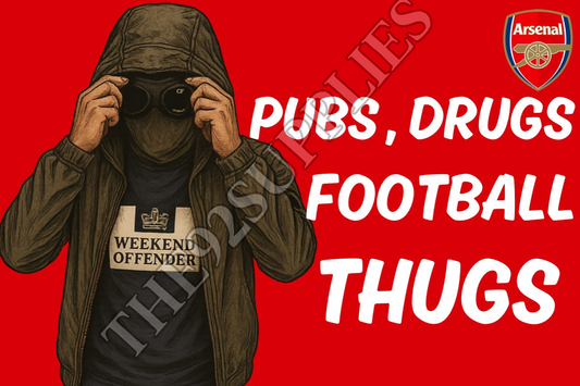 Pubs. Drugs. Football thugs x8 - Arsenal