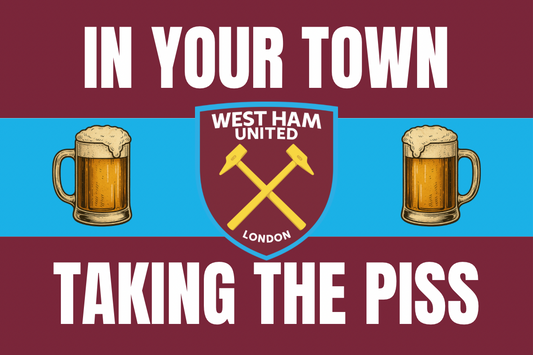 In your town taking the p*ss - West Ham United
