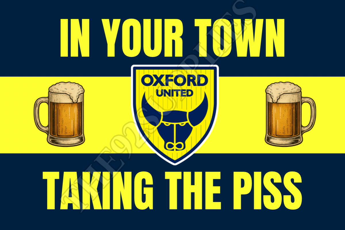 In your town taking the piss - Oxford United
