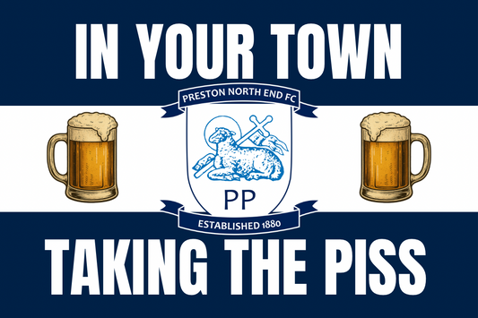 In your town taking the p*ss - Preston North End