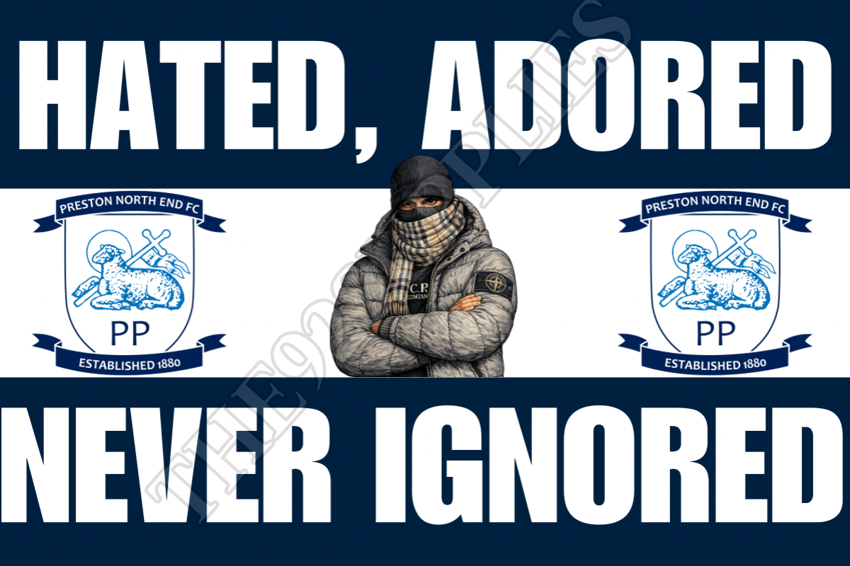 Hated. Adored. Never ignored - Preston North end