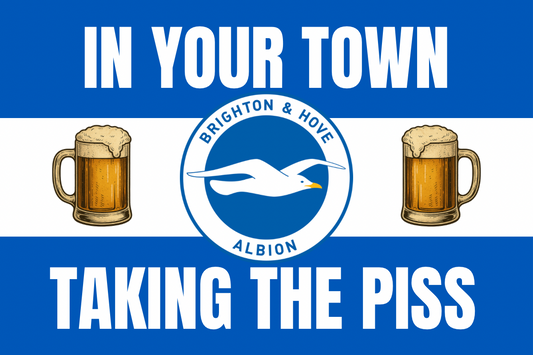 In your town taking the p*ss - Brighton & Hove