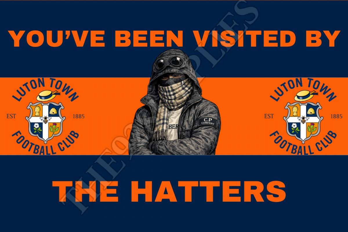 You’ve been visited by the hatters - Luton town
