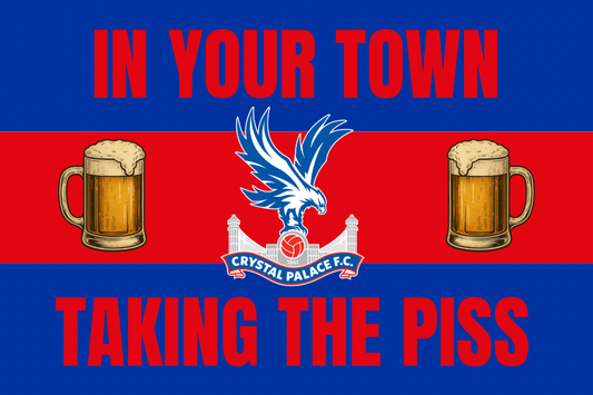 In your town taking the p*ss - Crystal Palace