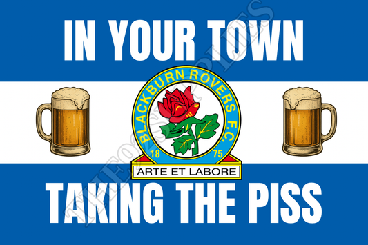 In your town taking the piss - Blackburn rovers