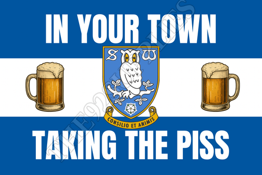In your town taking the piss - Sheffield Wednesday