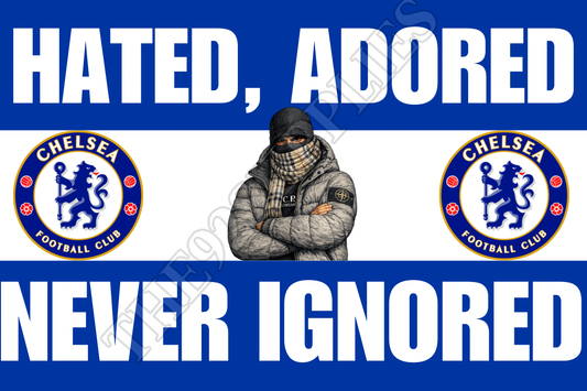 Hated , adored , never ignored x8 - Chelsea