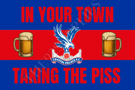 In your town taking the p*ss - Crystal Palace