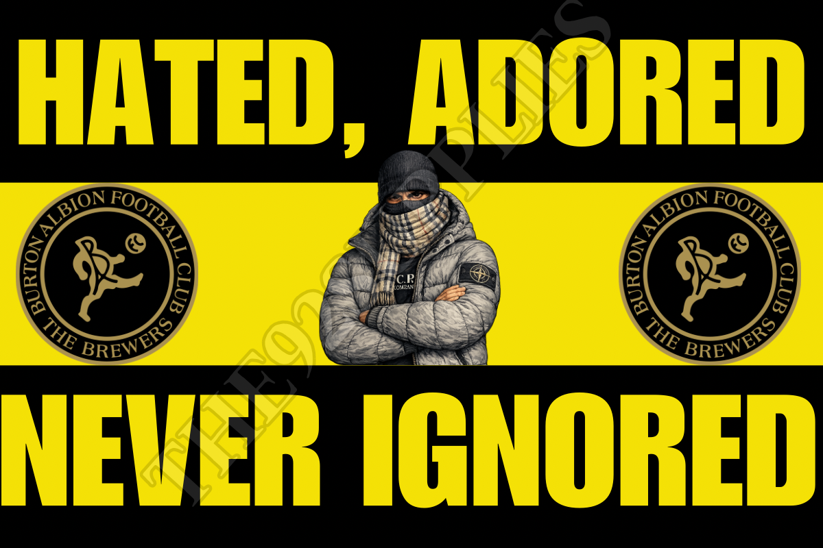 Hated. Adored. Never ignored- Burton Albion