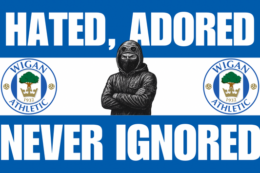 Hated adored never ignored - Wigan athletic
