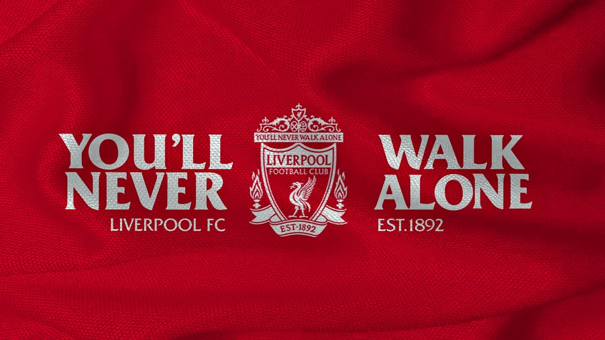 You’ll never walk alone - Liverpool