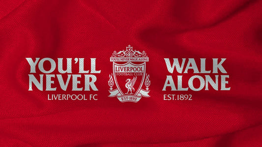 You’ll never walk alone - Liverpool