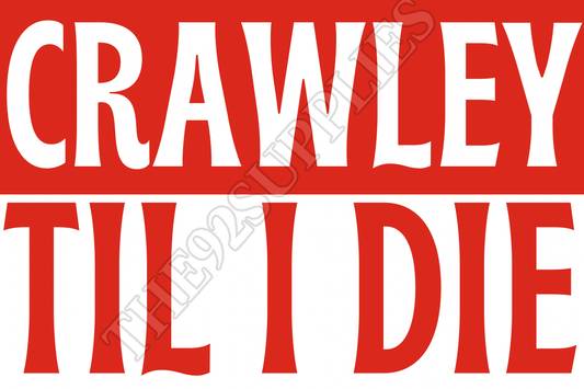 Crawley til I die - Crawley