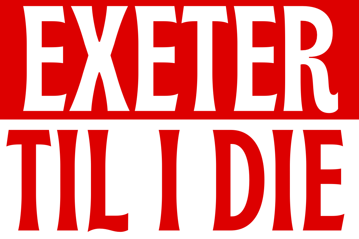 Exeter til I die - Exeter