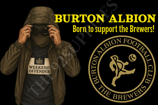 Born to support the brewers - Burton Albion