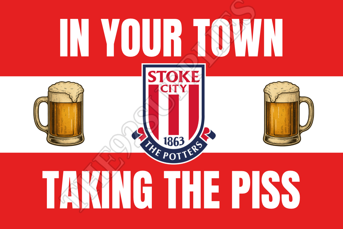 In your town taking the piss - Stoke city
