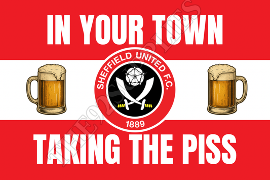 In your town taking the piss - Sheffield United