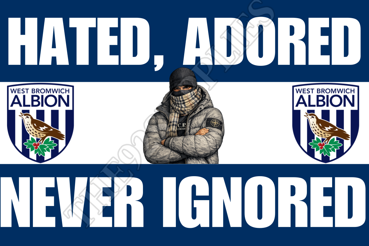 Hated. Adored. Never ignored - West Bromwich Albion