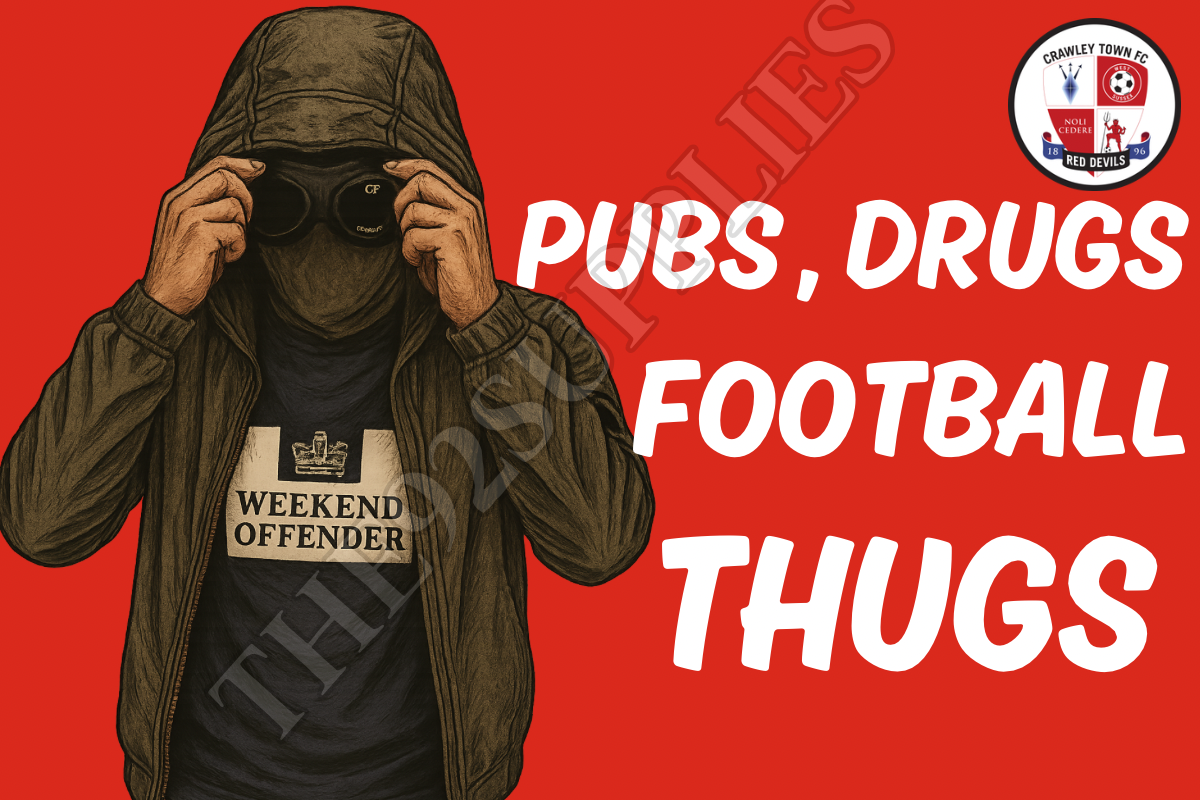Pubs. Drugs. Football thugs - Crawley